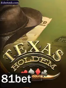Explorando o Texas Hold'em: Regras, Estratégias e a Popularidade do 81bet